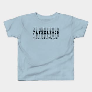 Fatherhood Like A Walk In The Park Kids T-Shirt